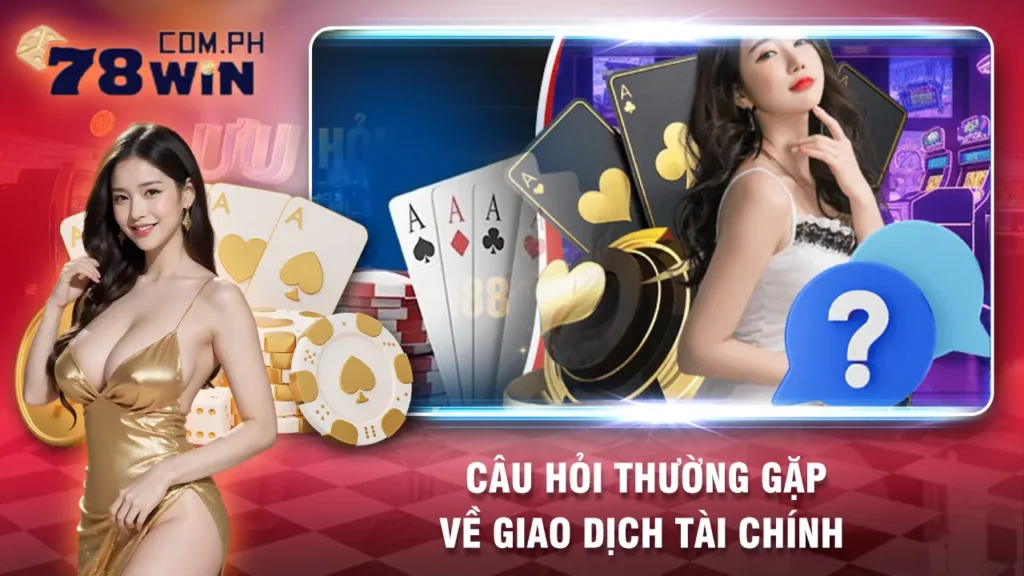 câu hỏi thường gặp 78win 01